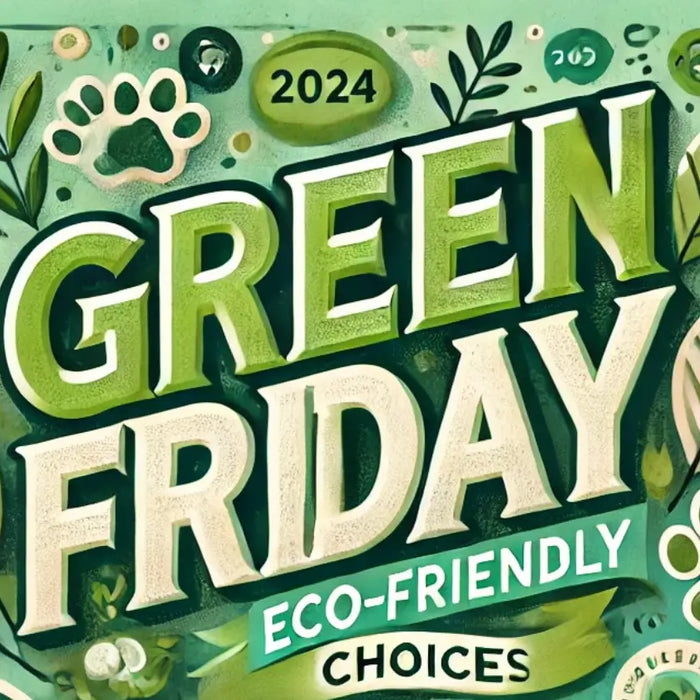 Embracing Green Friday 2024 at The Pets Larder: A Celebration of Eco-Friendly Choices for Our Pets